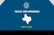 TEXAS JOB OPENINGS · 4/21/2020  · 2 unemployment more than 1.5 million texans have filed for unemployment more than $1.4 billion paid out to unemployed texans