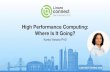 High Performance Computing: Where Is It Going?connect.linaro.org.s3.amazonaws.com/sfo17/... · HPC - Why Linaro? HPC has a large (and growing) open source component Some customers