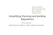 Simplifying Planning and Building Regulations · 2019-05-03 · Simplifying Planning and Building Regulations Chris Johnson Chief Executive Officer, Urban Taskforce Australia. Urban