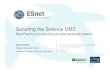 Securing the Science DMZ - Internet2meetings.internet2.edu/.../2014/07/14/20140716-buraglio-sciencedm… · Securing the Science DMZ Best Practices for securing an open perimeter