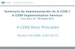 Seminario de Implementación de A-CDM / A-CDM ... · Seminario de Implementación de A-CDM / A-CDM Implementation Seminar Lima, Peru, 25 – 28 August 2015 A-CDM Basic Principles