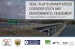 Corridor Study and Environmental Assessment - …...2013/12/12  · SD44 / PLATTE-WINNER BRIDGE CORRIDOR STUDY AND EA Traffic Volumes • Less than 900 vehicles/day cross the bridge