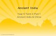 Ancient India - Welcome to JMS History Class site! · Ancient India and China • Like Mesopotamia and Egypt, India and China were each home to an early river valley civilization.