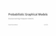 Probabilistic Graphical Modelssiamak/COMP767/slides/... · 2019-11-19 · Probabilistic Graphical Models Structure learning in Bayesian networks Siamak Ravanbakhsh Fall 2019. Learning