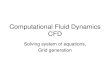 Computational Fluid Dynamics CFD - Strömningsteknik · 2013-03-25 · Computational Fluid Dynamics CFD Solving system of equations, Grid generation . 2 Basic steps of CFD Problem