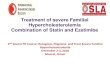 Treatment of severe Familial Hypercholesterolemia Combination … · 2020-02-13 · Familial Hypercholesterolemia 2011 ⚫ Consensus Statement of the European Atherosclerosis Society