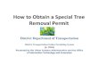 How to Apply for a Special Trees Permit - | ddot · How to Obtain a Special Tree Removal Permit District Department of Transportation District Transportation Online Permitting System