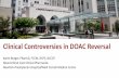 Clinical Controversies in DOAC Reversal · Guideline for Reversal of Antithrombotics in Intracranial Hemorrhage Oral Direct Thrombin Inhibitors (DTI) • Stop agent • Assess exposure