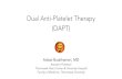Dual Anti-Platelet Therapy (DAPT). Handout... · Dual Anti-Platelet Therapy (DAPT) ESC guidelines for DAPT 2017. ... and North American12 guidelines recommend dual antiplatelet therapy