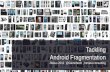 Tackling Android FragmentationAndroid • Gingerbread (2.3) dominant • Froyo (2.2) still at 30% • Phones with no ICS upgrade plan still sold • A dominant ICS user base is iOS
