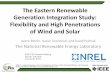 The Eastern Renewable Generation Integration Study ...Aaron Bloom, Aaron Townsend, and David Palchak The National Renewable Energy Laboratory . 1 NREL is a national laboratory of the