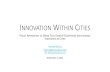 Innovation Within Cities - World Bank · innovation within cities policy approaches to grow tech startup ecosystems and increase innovation in cities victor mulas vmulas@worldbank.org