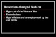 Recession changed fashionRecession changed fashion High cost of the Vietnam War First oil crises High inflation and unemployment by the mid 1970s