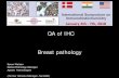 QA of IHC Breast pathology - NordiQCQA of IHC Breast pathology Søren Nielsen Global Pathology Manager Agilent Technologies (Former Scheme Manager, NordiQC) IHC - Protocols and controls