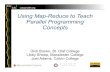 Using Map-Reduce to Teach Parallel Programming Concepts · Using Map-Reduce to Teach Parallel Programming Concepts Dick Brown, St. Olaf College Libby Shoop, Macalester College Joel