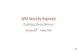 GPU Security Exposed - Black Hat Briefings€¦ · GPU Security Exposed Exploiting Shared Memory Justin Taft. 2 . 1 Presentation Overview Shared Memory Internals GPU Command Processor