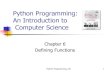 Python Programming: An Introduction to Computer Sciencemercer/ista130/... · Python Programming, 2/e 12 Functions and Parameters: The Details Each function is its own little subprogram.