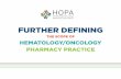FURTHER DEFININGhoparx.org/.../guidelines-standards/HOPA18_Scope-2_Web2.pdf · FURTHER DEFINING THE SCOPE OF HEMATOLOGY/ONCOLOGY PHARMACY PRACTICE HOPA Hematology/Oncology Pharmacy