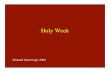 Holy Week - richardsauerzopf.weebly.com€¦ · Holy Week Richard Sauerzopf, 2008 •“Easter Sepulchre,” Ely ... Holy Sepulchre. University of Delaware Art History Programme.