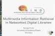 Multimedia Information Retrieval in Networked Digital ... · Multimedia Information Retrieval in Networked Digital Libraries Norbert Fuhr University of Duisburg-Essen Germany. 2 ...