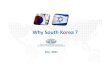 Why South Korea - Export · Indonesia 243 706 5.8% 162 12.2% ... Healthcare Technology and Medical Devices 2 2.2 Computer Software 0.6 0.6 ... Korea, Rep. Israel Starting Business