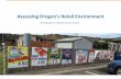 Assessing Oregon’s Retail Environment...Health Promotion and Chronic Disease Prevention PUBLIC HEALTH DIVISION Learning Objectives •Understand the tobacco retail environment across