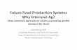 Future Food Production Systems Why Intensive Ag?porkcdn.s3.amazonaws.com/sites/all/files/documents... · Future Food Production Systems Why Intensive Ag? How intensive agriculture