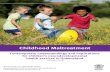 Childhood Maltreatment - Children’s Health Queensland ... · ‘Childhood maltreatment’ refers to harm, experienced by a child under18 yrs through abuse and neglect that is perpetrated