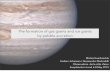 The formation of gas giants and ice giants by pebble accretion · The formation of gas giants and ice giants by pebble accretion Michiel Lambrechts Anders Johansen / Alessandro Morbidelli