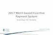 2017 Merit-based Incentive Payment System · 2019-09-10 · •Quality Payment Program (also known as MACRA) –Advanced Alternative Payment Models (APMs) –Merit-based Incentive