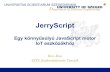 Egy könnyűsúlyú JavaScript motor IoT eszközökhöz€¦ · JerryScript Egy könnyűsúlyú JavaScript motor IoT eszközökhöz Kiss Ákos SZTE Szoftverfejlesztés Tanszék. U