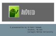 AnDroid - deanza.edu Development.pdf · AnDroid A presentation by Srishti Satwah Student, MS ECE Carnegie Mellon University. A QUICK Glance 1. What Is ANDROID? 2. What Are We Talking?
