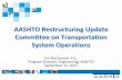 AASHTO Restructuring Update Committee on …...AASHTO Restructuring Update Committee on Transportation System Operations Jim McDonnell, P.E., Program Director, Engineering, AASHTO