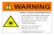WARNING Sign Template for Class 4 LCANOTICE WARNING Class 4 Laser Controlled Area EMERGENCY CONTACT(S): NIH LASER SAFETY OFFICER: (301) 496-2960 Laser Eye Protection Required: OD ≥