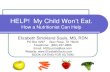 HELP! My Child Won’t Eat. - Arkansas Children’sHELP! My Child Won’t Eat. How a Nutritionist Can Help Elizabeth Strickland Sauls, MS, RDN PO Box 3297 Glen Rose, TX 76043. Telephone: