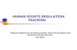 HUMAN RIGHTS REGULATION TRAINING - Virginia ... rights/ohr-human...HUMAN RIGHTS REGULATION TRAINING Virginia Department of Mental Health, Mental Retardation and Substance Abuse Services