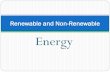 Renewable and Non-Renewable › uploads › 1 › 9 › 5 › 8 › ... · Energy Renewable and Non-Renewable . SOURCES OF ENERGY RENEWABLE ENERGY SOURCES NON-RENEWABLE ENERGY SOURCES