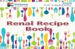 Renal Recipe Book - Kidney Care UK...W elcome to the renal recipe book, created by local dietitians specifically for patients with chronic kidney disease. We were keen to create this