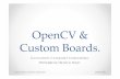 OpenCV & Custom Boards....OpenCV & Custom Boards. Concurrent Computer Corporation. Professional Service Dept. Concurrent Computer Corporation 2013/5/15 1 PEX ‐530215 • 5-Channel