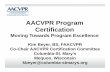 AACVPR Program Certification - Kentucky Cardiopulmonary Rehabilitation … · 2014-03-04 · AACVPR Program Certification Moving Towards Program Excellence Kim Beyer, BS, FAACVPR