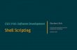 7 Shell Scripting - Dalhousie Universitynzeh/Teaching/2132/Slides/scripting.pdfShell Scripts A shell script is a text ﬁle containing a sequence of shell (built-in commands or utility
