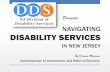 NAVIGATING DISABILITY SERVICES - New Jersey · NETWORK New Jersey has an extensive array of resources to support and provide services to people with disabilities. Services are available