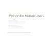 Python for Matlab Users - CSDMS › mediawiki › images › Thomas_Hauser_C… · Python Scripting for Computational Science Python Snakes Its Way Into HPC Andy Terrel: Getting Started