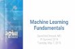 Fundamentals Machine Learning - Amazon S3 · Machine Learning is HUGE… Practically impossible to learn everything on such a vast and rapidly evolving topic I am not an über expert