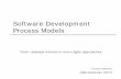 Software Development Process Models - shortened · 2013-05-29 · Software Development Process Models From classical notions to more agile approaches. 29/09/06 Torsten Hahmann Models