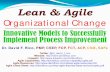 Lean & Agile Organizational Change · 2017-01-06 · 8 Numerous models of lean & agile methods Based on principles of flexible manufacturing Includeteam, project, & enterprise management