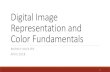Digital Image Representation and Color Fundamentalsdept.me.umn.edu/courses/me5286/vision/VisionNotes/2018/... · 2018-04-06 · Color Image Processing •Color representation is based