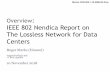 Overview: IEEE 802 Nendica Report on The … › 802.1 › dcn › 18 › 1-18-0068-00-ICne...Overview: IEEE 802 Nendica Report on The Lossless Network for Data Centers Roger Marks