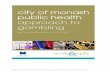 March 2016 – Draft City of Monash Public Health Approach to Gambling … · 2016-03-24 · City of Monash Public Health Approach to Gambling Policy Statement 2016 2020- 5 greater