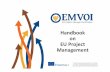 Handbook on EU Project Management · project management tool. • Lists typical features to consider when choosing the right project management tool. • Informs about business software